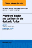 Promoting Health and Wellness in the Geriatric Patient, An Issue of Physical Medicine and Rehabilitation Clinics of Nort