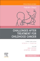 Challenges after treatment for Childhood Cancer,An Issue of Pediatric Clinics of North America