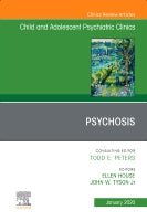 Psychosis, An Issue of Child And Adolescent Psychiatric Clinics of North America
