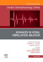 Advances in Atrial Fibrillation Ablation, An Issue of Cardiac Electrophysiology Clinics