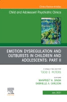 Emotion Dysregulation in Children: Part II, An Issue of ChildAnd Adolescent Psychiatric Clinics of North America