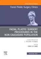 Facial Plastic Surgery Procedures in the Non-Caucasian Population, An Issue of Facial Plastic Surgery Clinics of North A