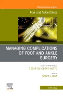 Complications of foot and ankle surgery, An issue of Foot and Ankle Clinics of North America