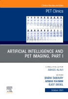 Artificial Intelligence and PET Imaging, An Issue of PET Clinics