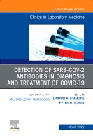 Detection of SARS-CoV-2 Antibodies in Diagnosis and Treatment of COVID-19, An Issue of the Clinics in Laboratory Medicin