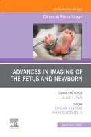 Advances in Imaging of the Fetus and Newborn, An Issue of Clinics in Perinatology