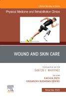 Would and Skin Care , An Issue of Physical Medicine and Rehabilitation Clinics of North America