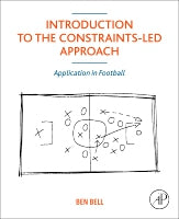 Introduction to the Constraints-Led Approach: Application in Football