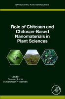 Role of chitosan and chitosan-based nanomaterials in plant sciences