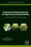 Engineered Nanomaterials for Agricultural Sustainability: Current status, methods and future strategies