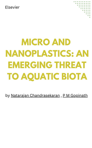 Micro and Nanoplastics: An emerging threat to aquatic biota