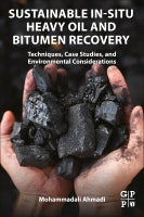 Sustainable In-Situ Heavy Oil and Bitumen Recovery: Techniques, Case Studies, and Environmental Considerations