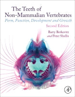 THE TEETH OF NON-MAMMALIAN VERTEBRATES: DENTITIONS FOR FORM, FUNCTION, AND FEEDING, SECOND EDITION