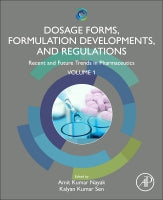 Dosage forms, formulation developments and regulations: Recent and Future Trends in Pharmaceutics - Volume 1
