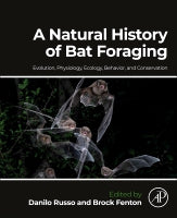 A Natural History of Bat Foraging: Evolution, Physiology, Ecology, Behavior, and Conservation