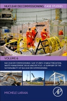 Nuclear Decommissioning Case Studies: Plant characterization, Decontamination, Dismantling and Waste Management