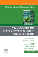 Transgender and Gender Diverse Children and Adolescents, An Issue of Child And Adolescent Psychiatric Clinics of North A
