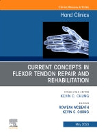 Current Concepts in Flexor Tendon Repair and Rehabilitation, An Issue of Hand Clinics