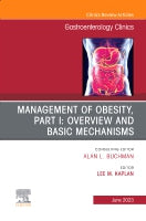 Management of Obesity, Part I: Overview and Basic Mechanisms, An Issue of Gastroenterology Clinics of North America