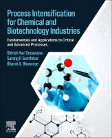 Process Intensification for Chemical and Biotechology Industries: Fundamentals & Applications to Critical and Advanced P