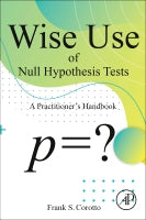 Wise Use of Null Hypothesis Tests: A Practitioner's Handbook
