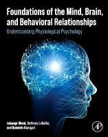 Foundations of Mind, Brain, and Behavior Relationships: Understanding Physiological Psychology