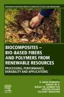 Biocomposites ⑅ Bio-based Fibres and Polymers from Renewable Resources: Processing, Performance, Durability and Applic