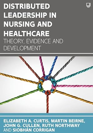 Distributed Leadership in Nursing and Healthcare: Theory, Evidence and Development