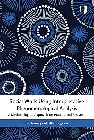 Social Work Using Interpretative Phenomenological Analysis: A Methodological Approach for Practice and Research
