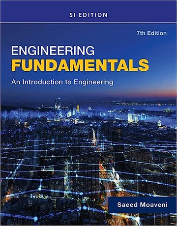Engineering Fundamentals An Introduction to Engineering, SI Edition