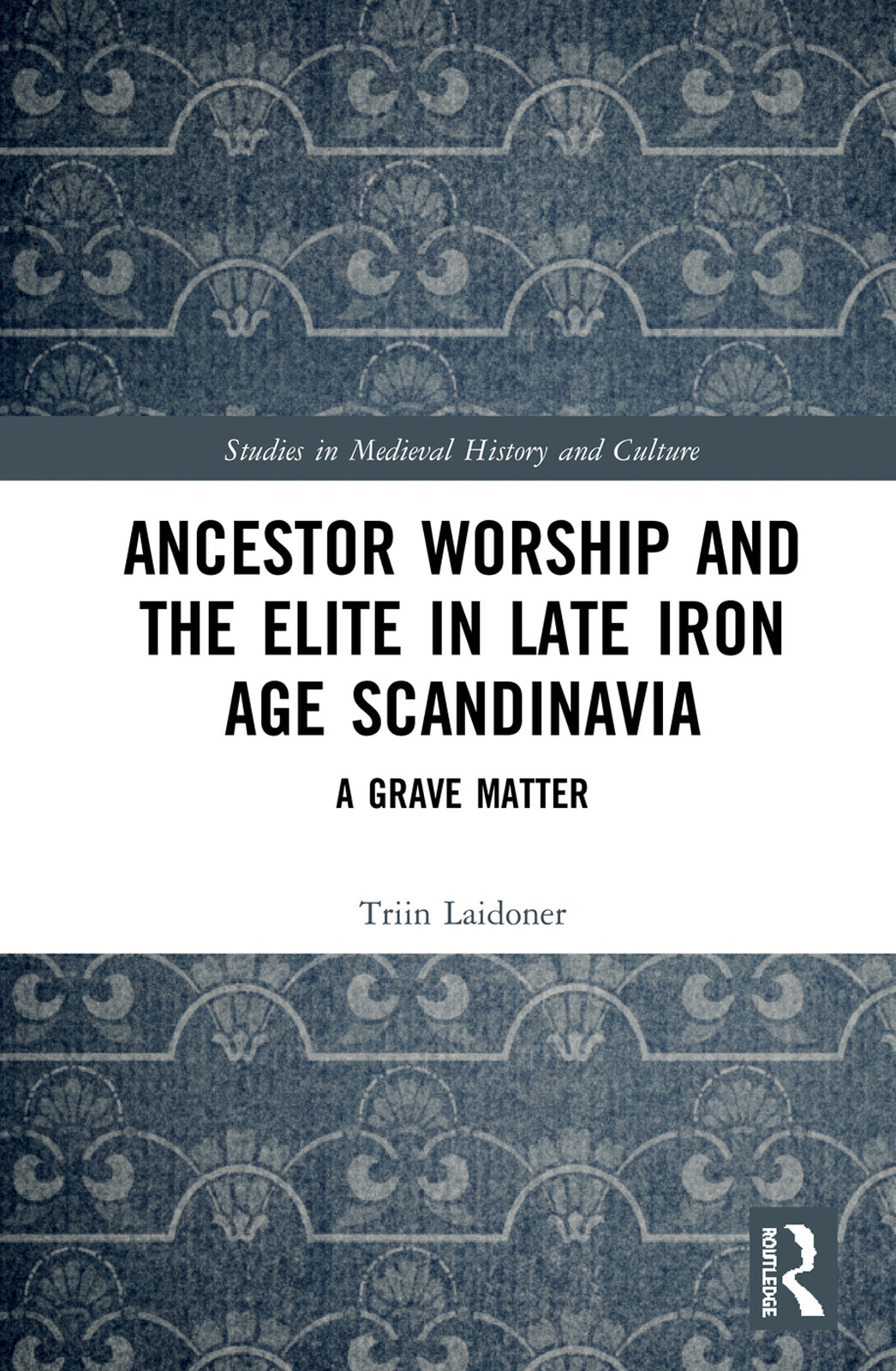 Ancestor Worship and the Elite in Late Iron Age Scandinavia