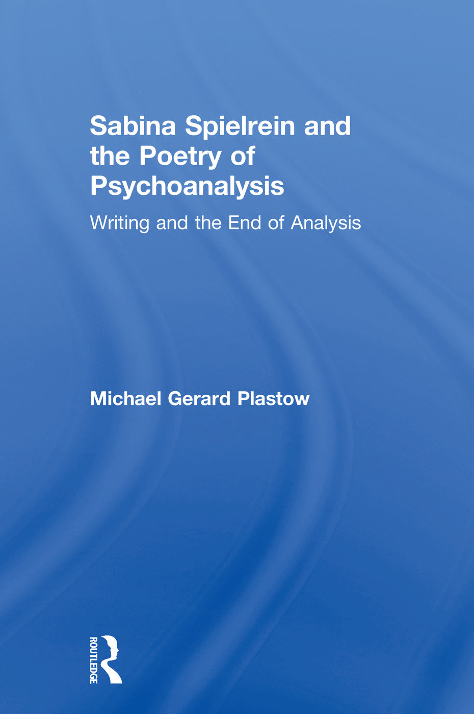 Sabina Spielrein and the Poetry of Psychoanalysis