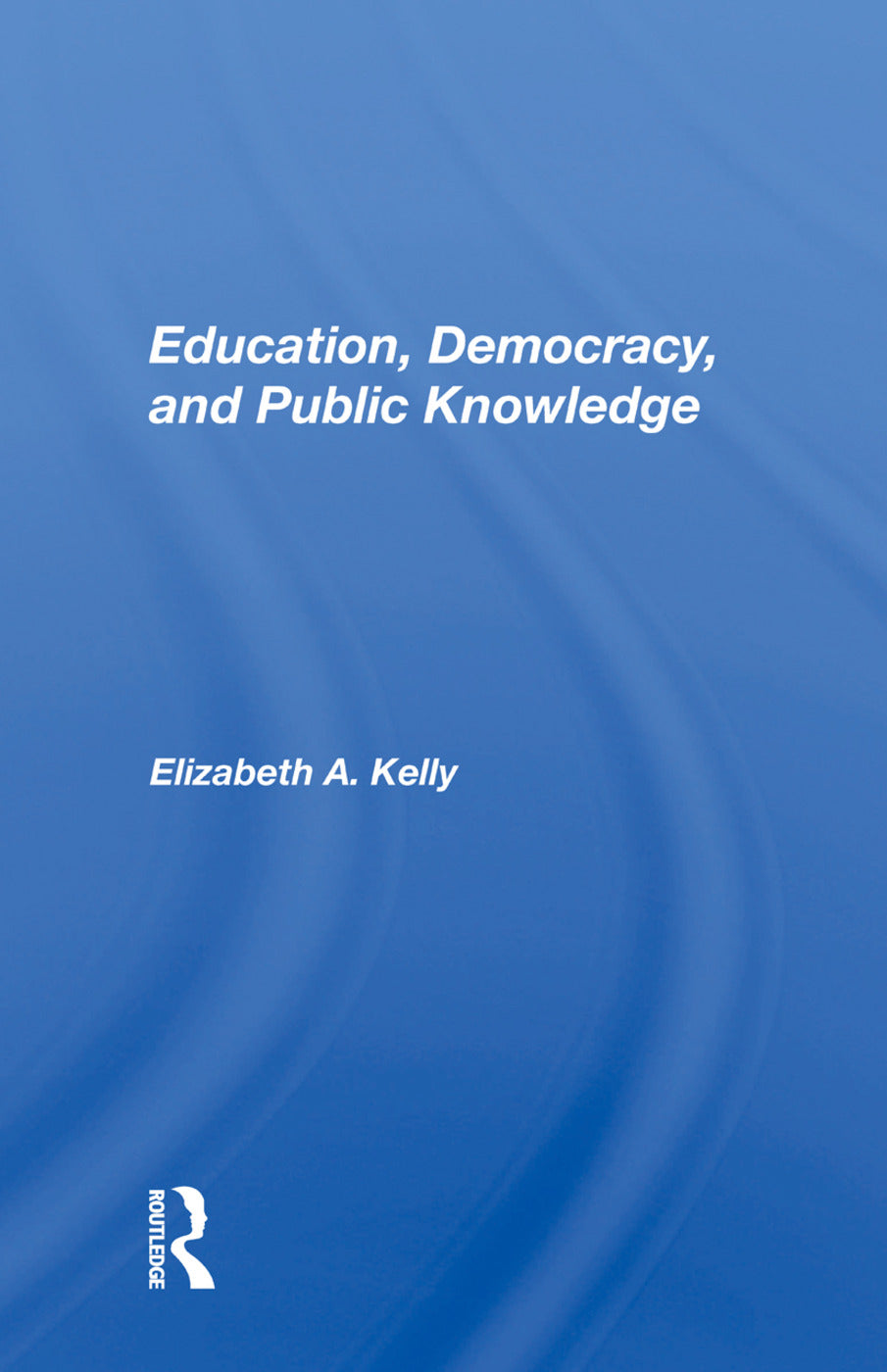 Education, Democracy, and Public Knowledge