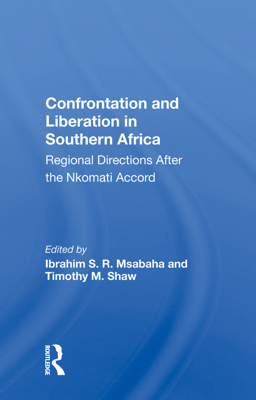 Confrontation And Liberation In Southern Africa