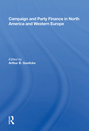 Campaign and Party Finance in North America and Western Europe