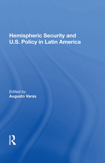 Hemispheric Security And U.s. Policy In Latin America