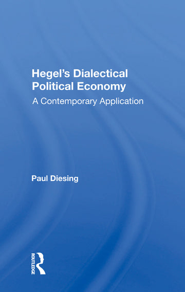 Hegel's Dialectical Political Economy