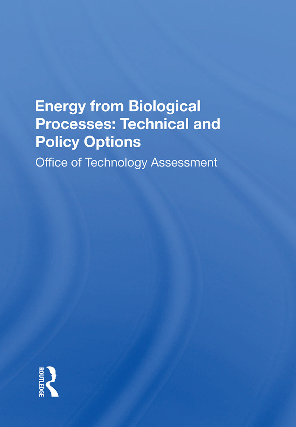 Energy from Biological Processes: Technical and Policy Options