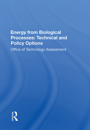 Energy from Biological Processes: Technical and Policy Options