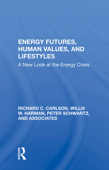 Energy Futures, Human Values, And Lifestyles