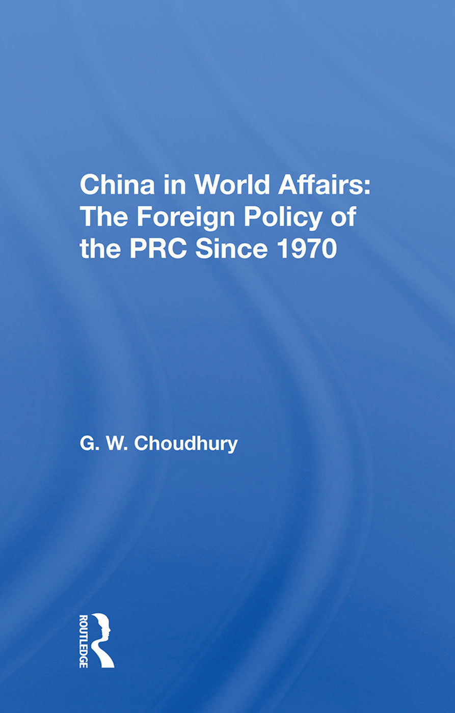 China in World Affairs: The Foreign Policy of the PRC Since 1970