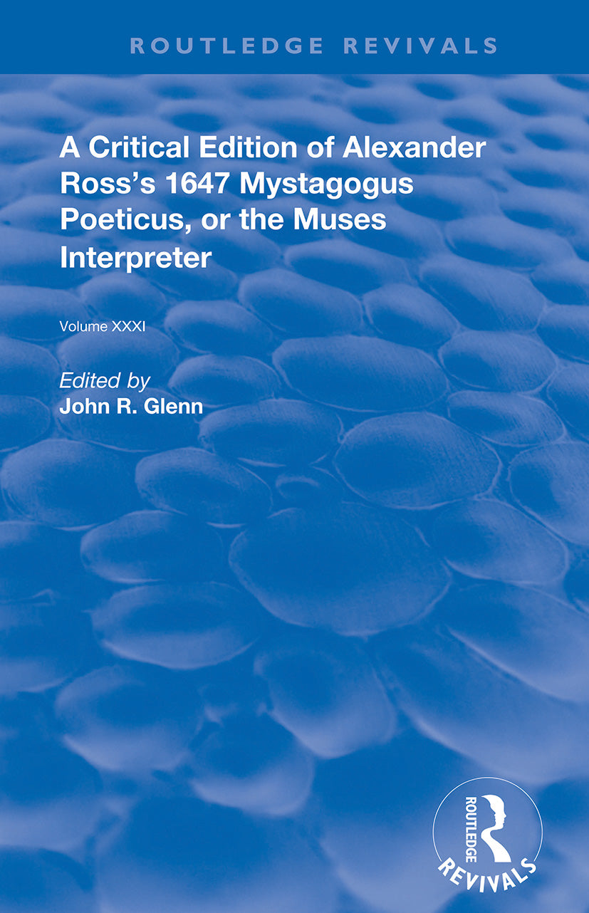 Critical Edition of Alexander’s Ross’s 1647 Mystagogus Poeticus, or the Muses Interpreter