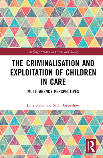 Criminalisation and Exploitation of Children in Care
