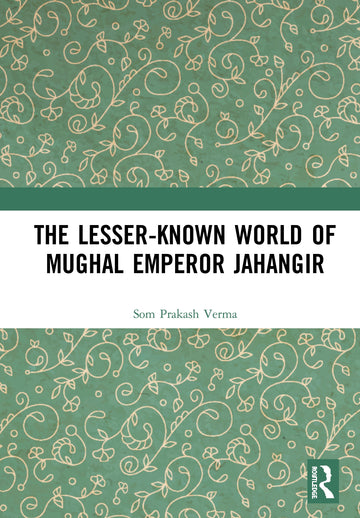 Lesser-known World of Mughal Emperor Jahangir