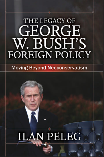 Legacy of George W. Bush's Foreign Policy