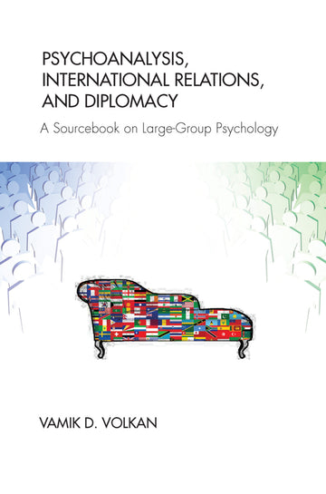 Psychoanalysis, International Relations, and Diplomacy