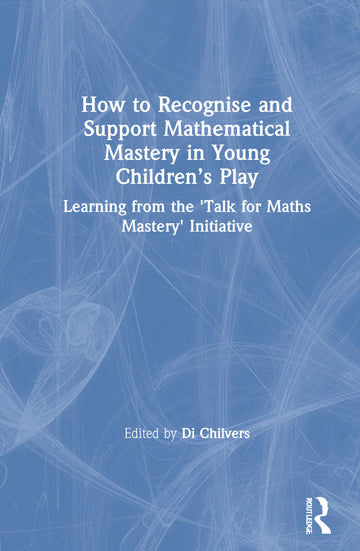 How to Recognise and Support Mathematical Mastery in Young Children’s Play