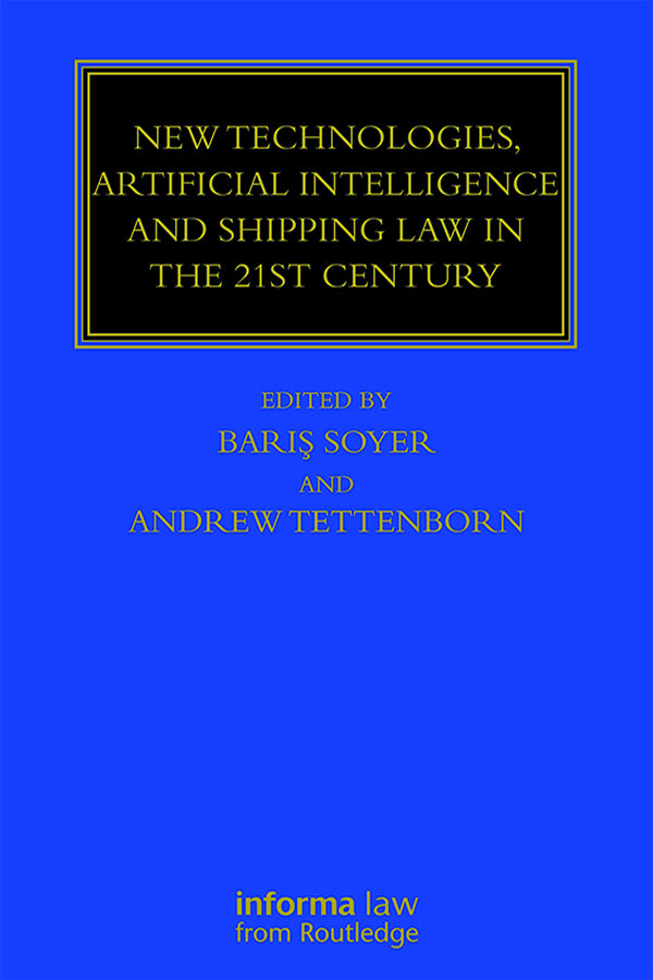 New Technologies, Artificial Intelligence and Shipping Law in the 21st Century