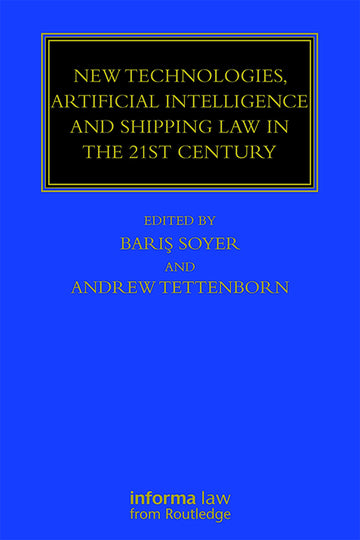 New Technologies, Artificial Intelligence and Shipping Law in the 21st Century