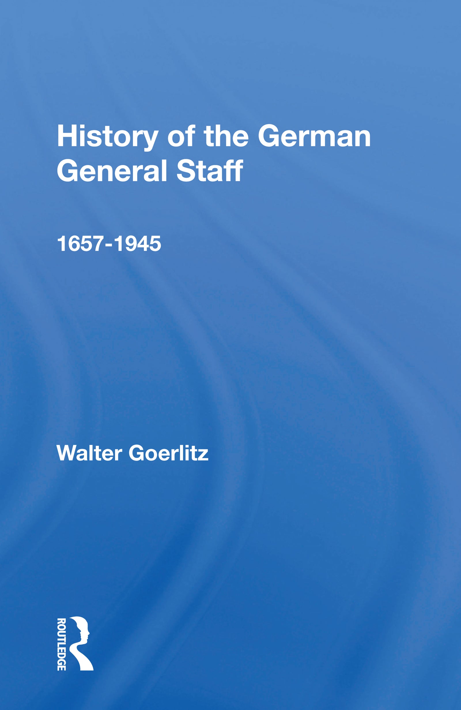 History Of The German General Staff 1657-1945